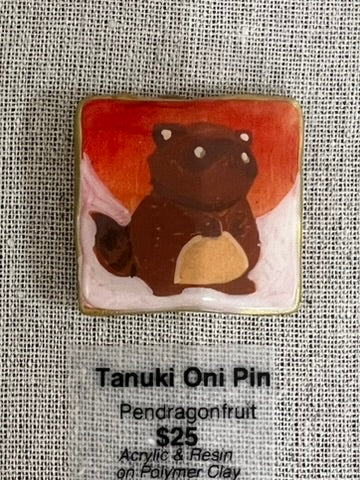 Pendragonfruit - Tanuki  Pin  - Original Art- Yokai Exhibition